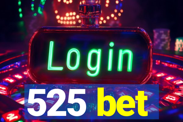 525 bet